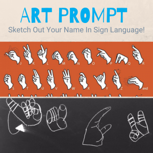 Art Prompt: Sketch Out Your Name In Sign Language!