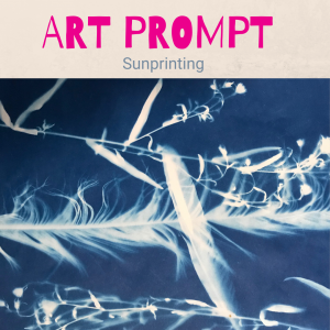 Art Prompt - Sunprinting